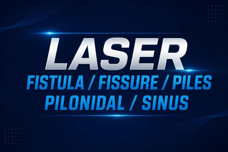 Laser Fistula / Fissure / Piles / Pilonidal / Sinus